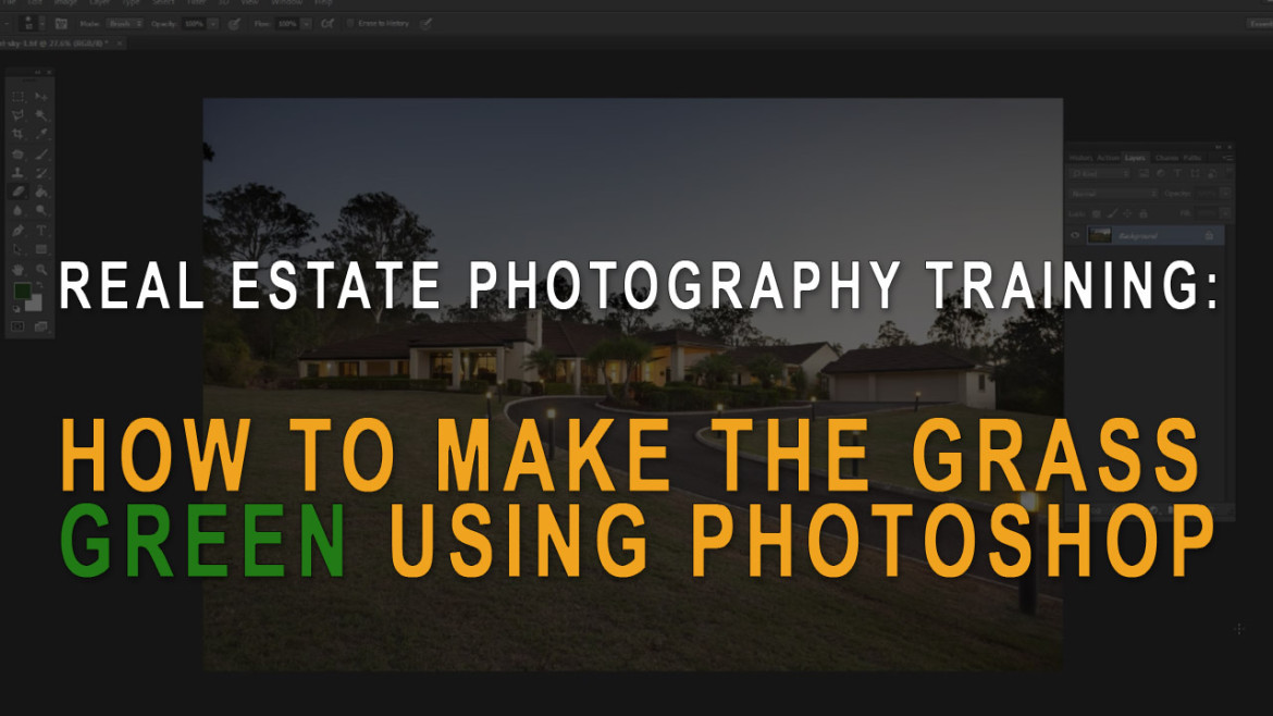 Real estate photography training: How to make grass green in Photoshop