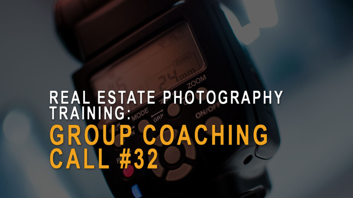 Real estate photography - group coaching call 32